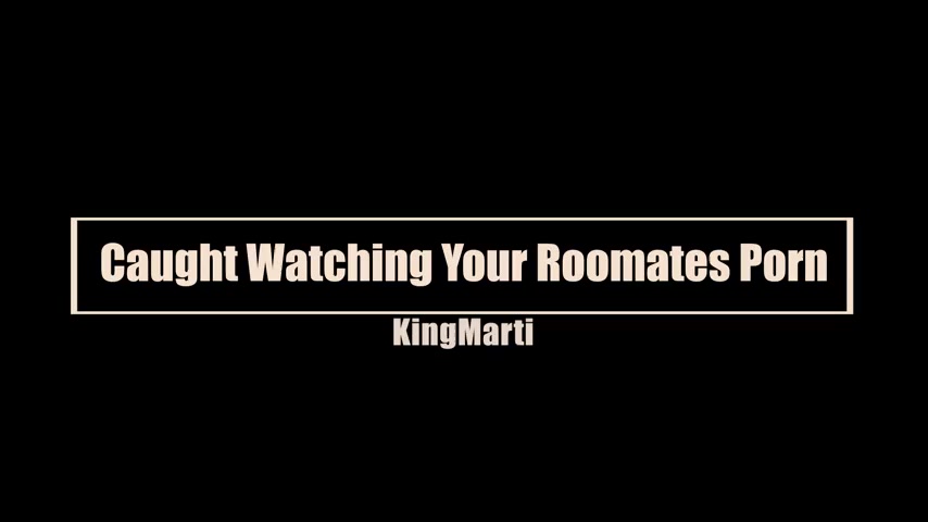Thumbnail for TheKingMarti's Premium Video Your roommate  comes home early from work to find you jerking off to one of his porn videos and decides to let you have a shot at the real thing.